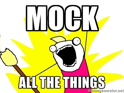 Mock all the things!
