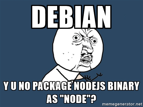 Y U no use node?